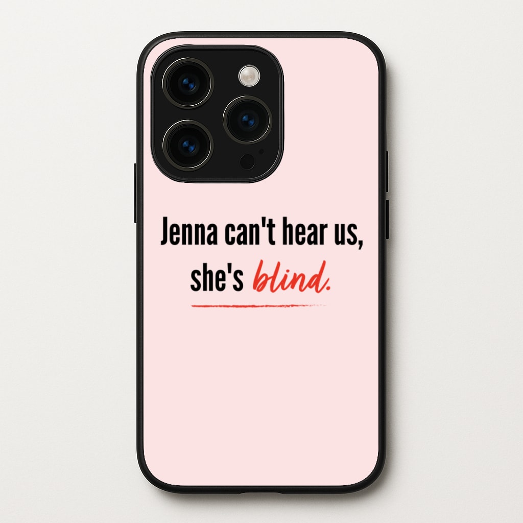 Jenna Can't Hear Us, She's Blind - PLL - Pretty Little Liars Phone Case for iPhone 15 Pro