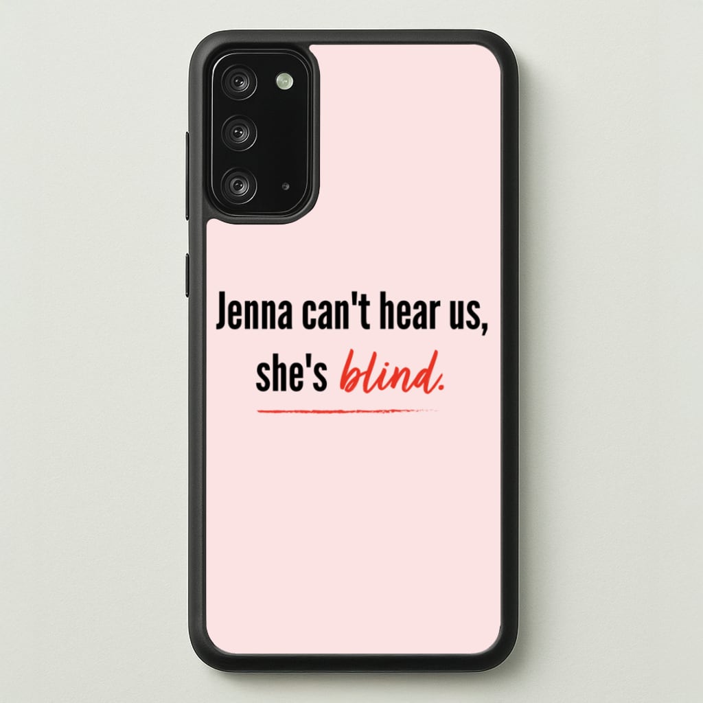 Jenna Can't Hear Us, She's Blind - PLL - Pretty Little Liars Phone Case for Galaxy Note 20