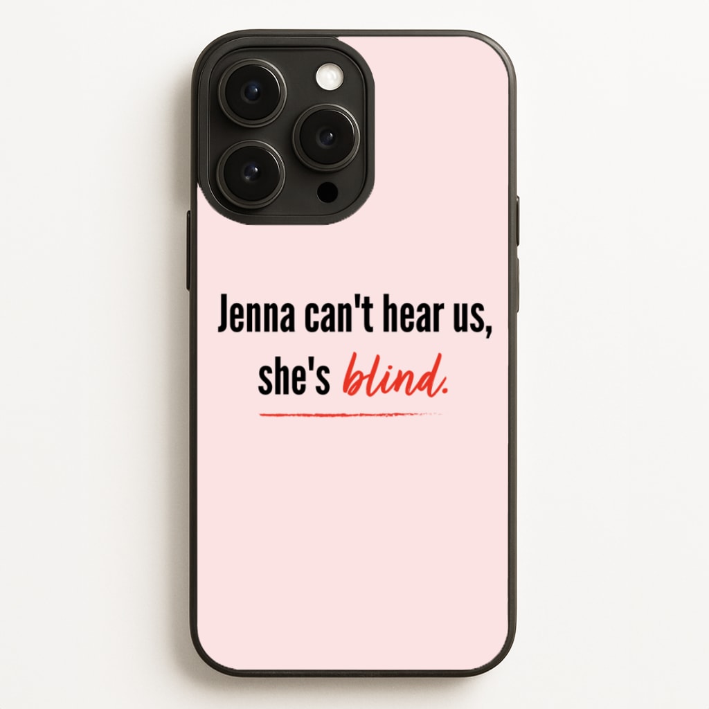 Jenna Can't Hear Us, She's Blind - PLL - Pretty Little Liars Phone Case for iPhone 12 Pro Max