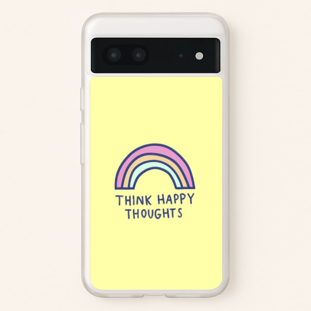 Think Happy Thoughts - Positivity - Positivity Phone Case for Google Pixel 7