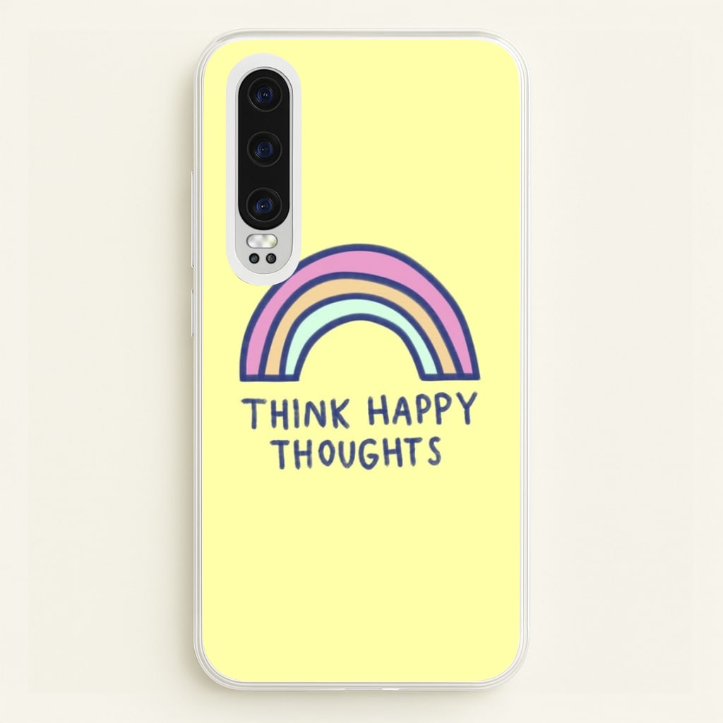 Think Happy Thoughts - Positivity - Positivity Phone Case for Huawei P30