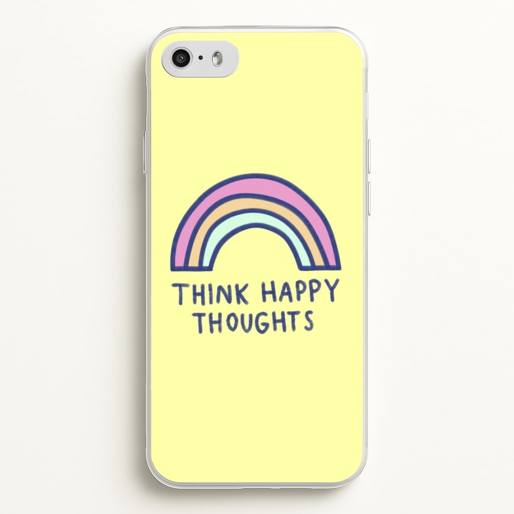 Think Happy Thoughts - Positivity - Positivity Phone Case for iPhone 5 / 5s / SE 2016