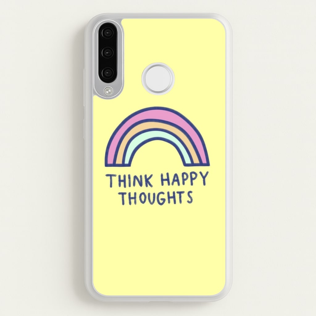 Think Happy Thoughts - Positivity - Positivity Phone Case for Huawei P30 Lite