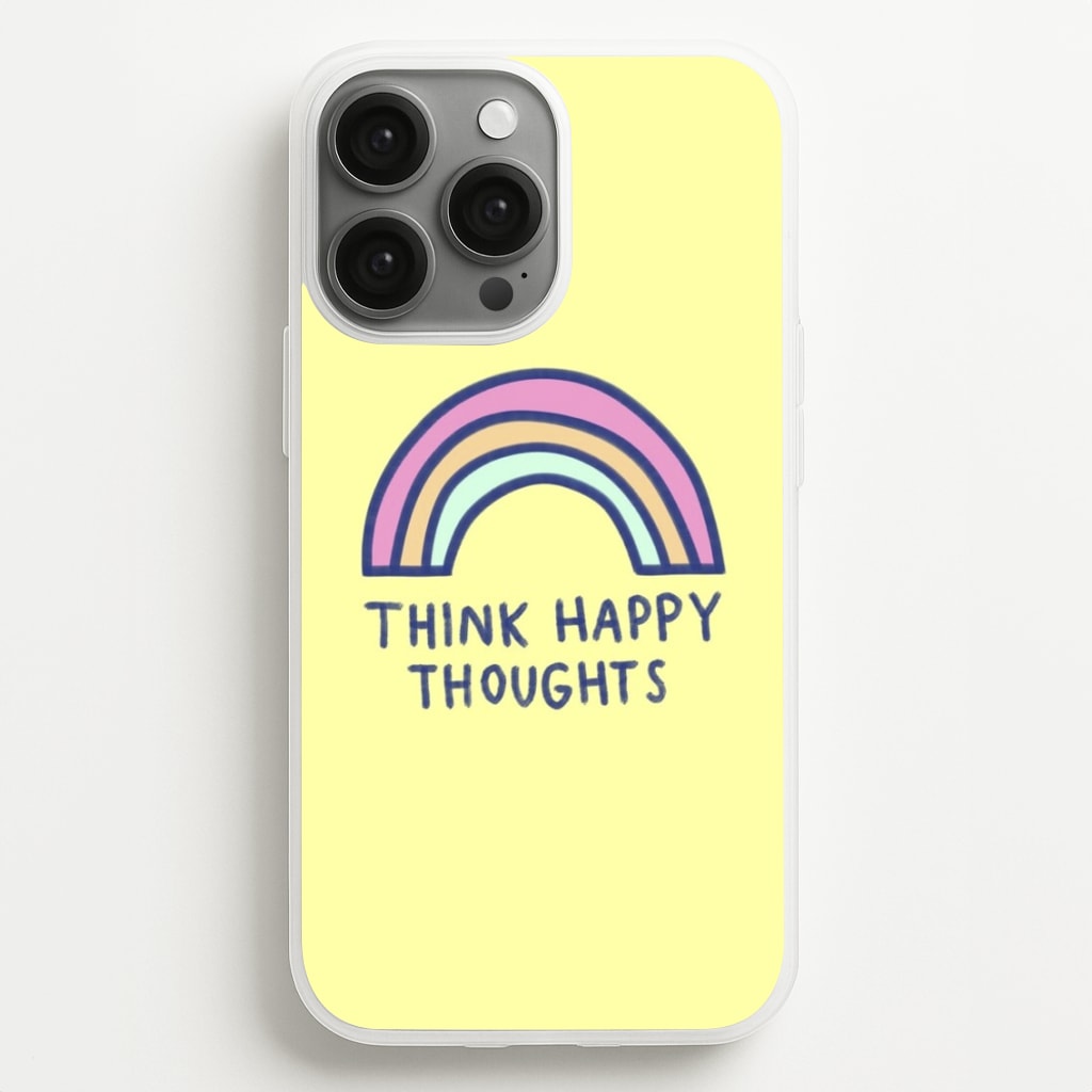 Think Happy Thoughts - Positivity - Positivity Phone Case for iPhone 13 Pro Max