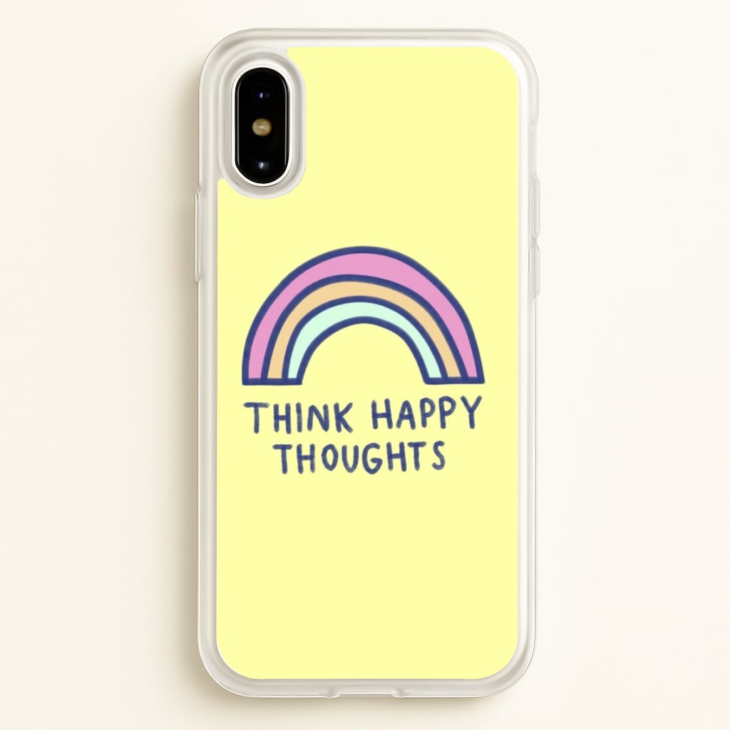 Think Happy Thoughts - Positivity - Positivity Phone Case for iPhone X / XS