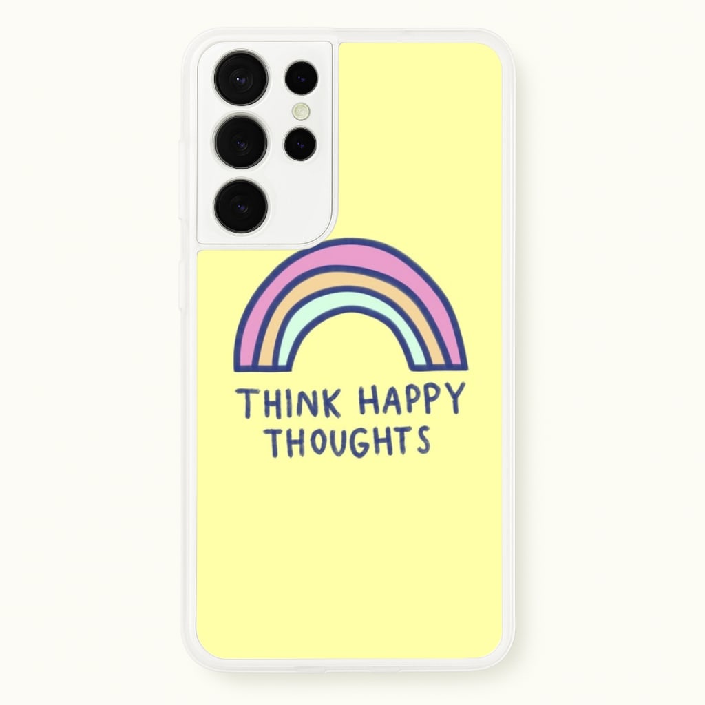 Think Happy Thoughts - Positivity - Positivity Phone Case for Galaxy S21 Ultra