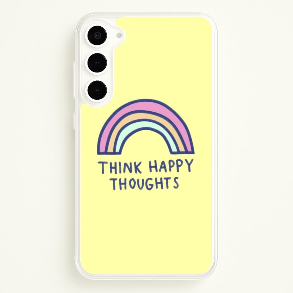Think Happy Thoughts - Positivity - Positivity Phone Case for Galaxy S23