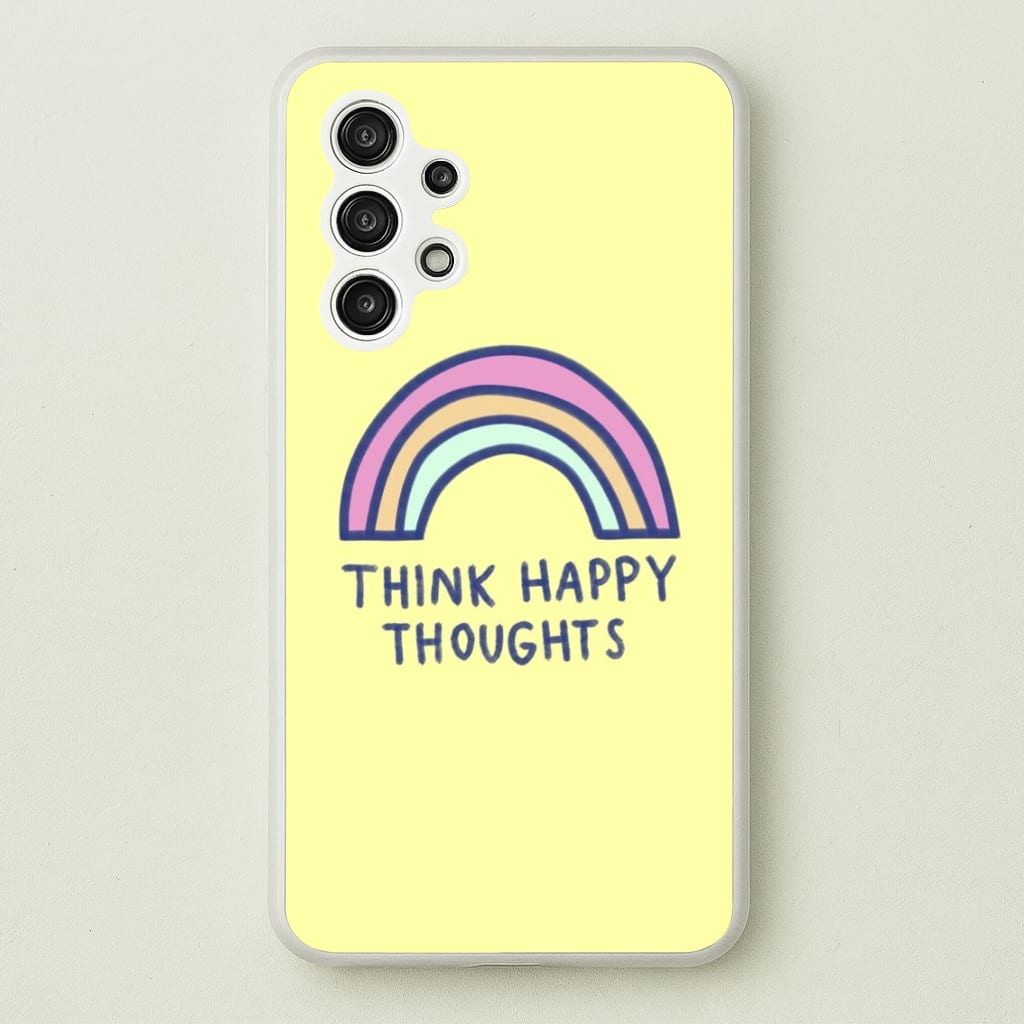 Think Happy Thoughts - Positivity - Positivity Phone Case for Galaxy A13