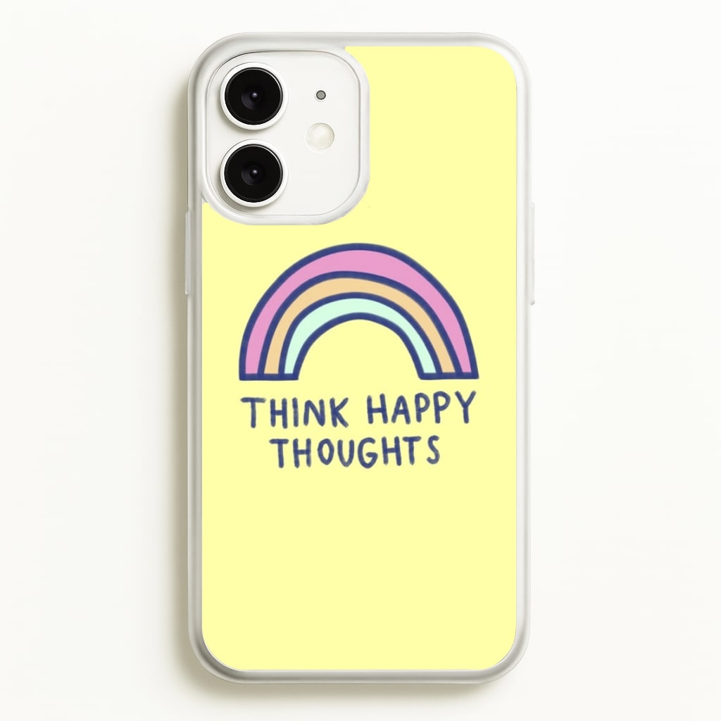 Think Happy Thoughts - Positivity - Positivity Phone Case for iPhone 11