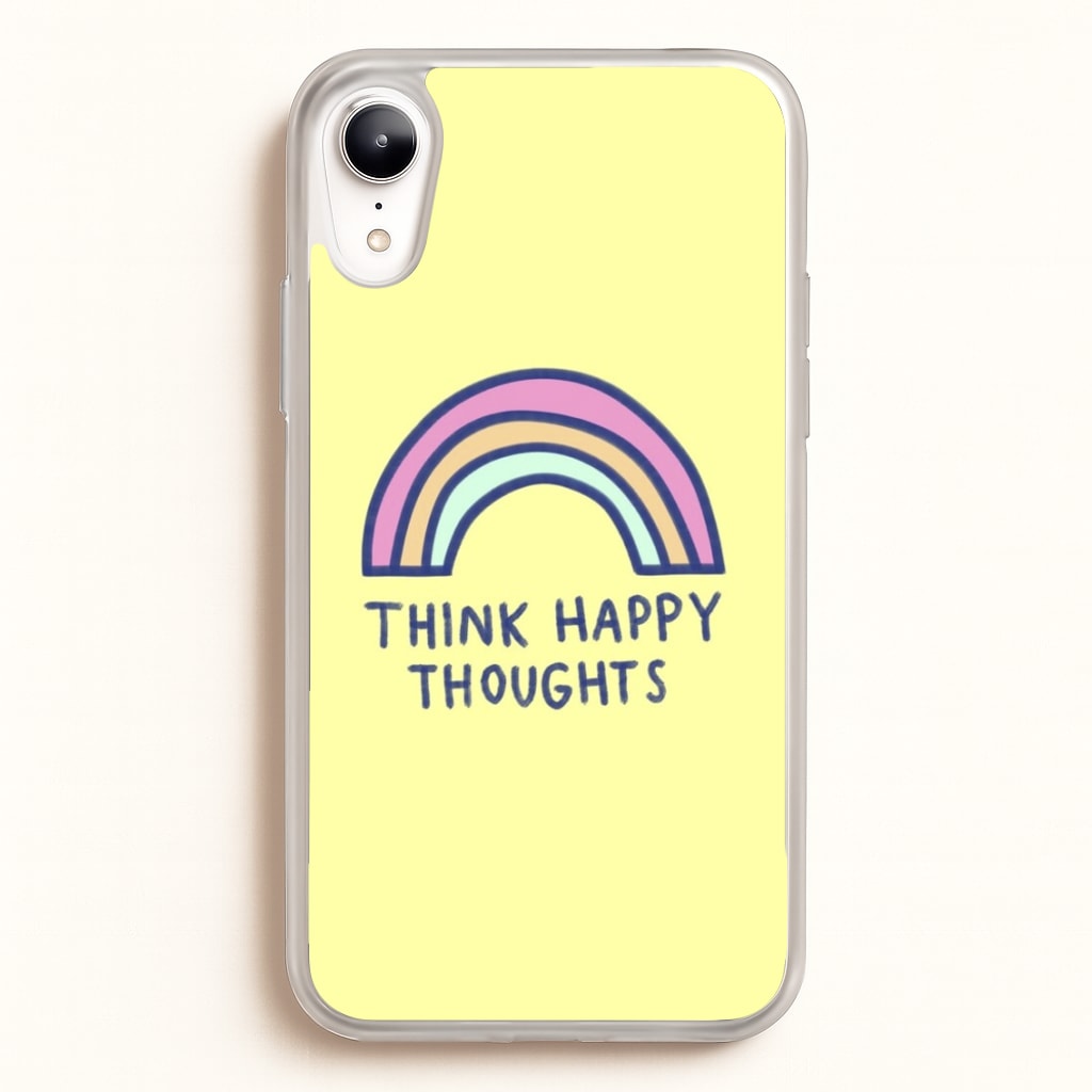 Think Happy Thoughts - Positivity - Positivity Phone Case for iPhone XR