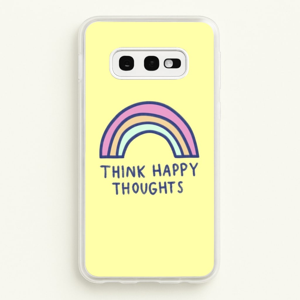 Think Happy Thoughts - Positivity - Positivity Phone Case for Galaxy S10e