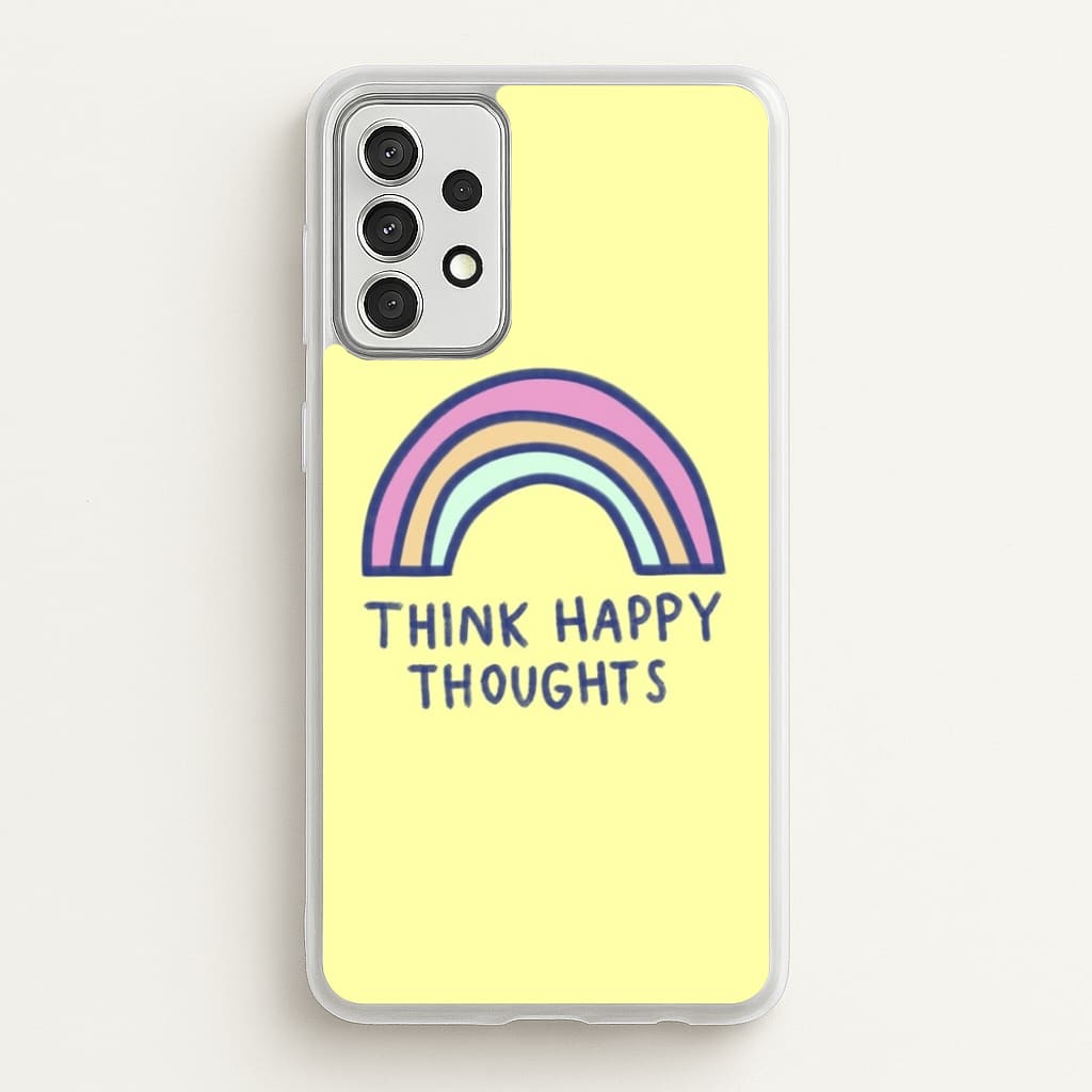 Think Happy Thoughts - Positivity - Positivity Phone Case for Galaxy A52 / A52s