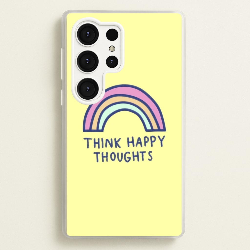 Think Happy Thoughts - Positivity - Positivity Phone Case for Galaxy S25 Ultra