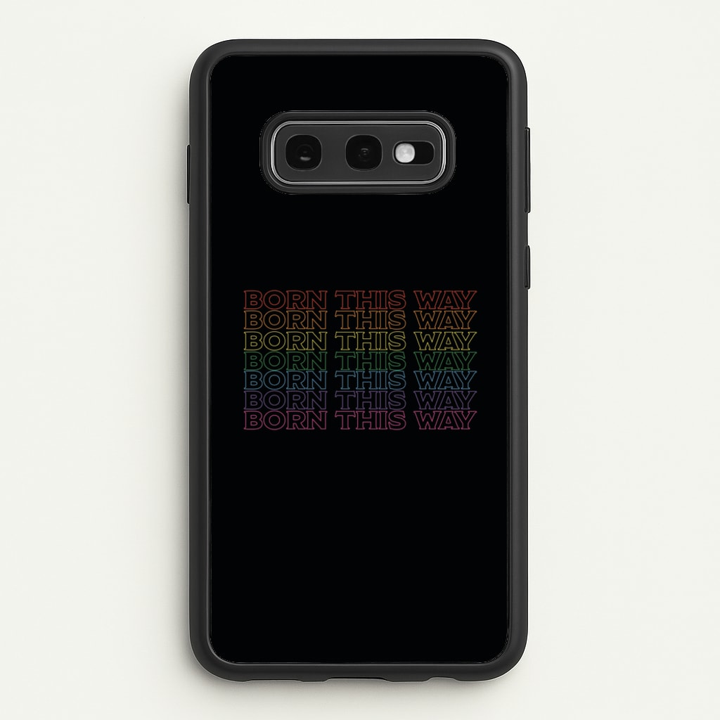 Born This Way - Pride - Pride Phone Case for Galaxy S10e