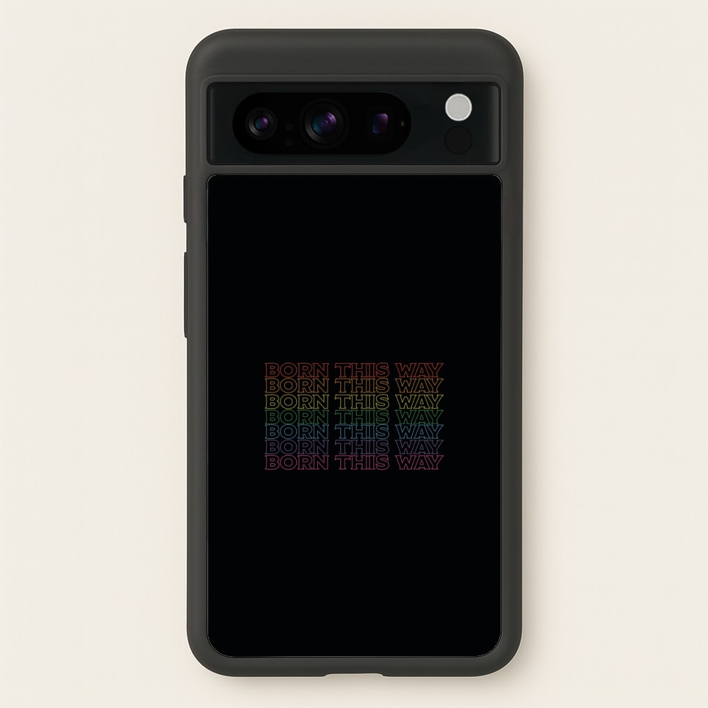 Born This Way - Pride - Pride Phone Case for Google Pixel 8 Pro