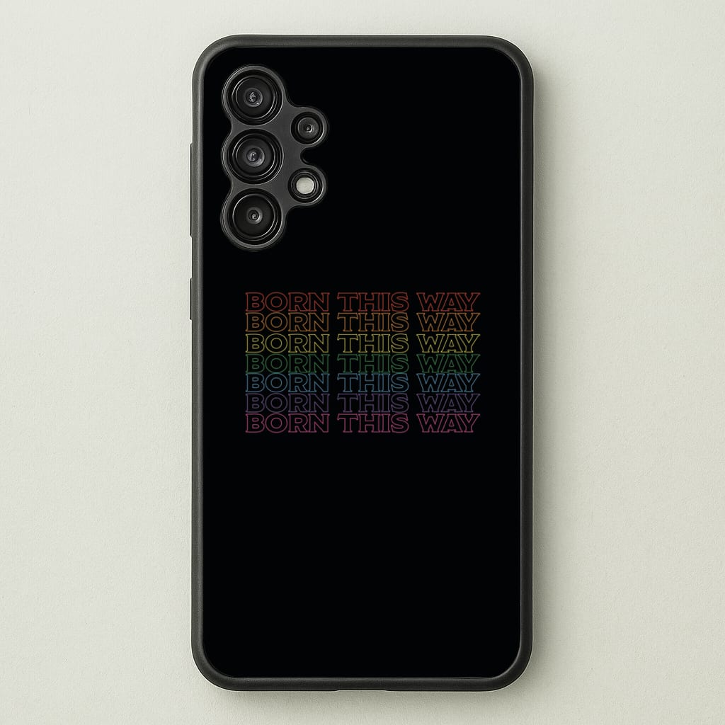 Born This Way - Pride - Pride Phone Case for Galaxy A13