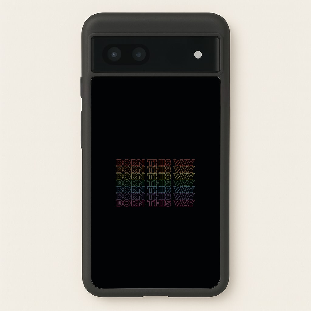Born This Way - Pride - Pride Phone Case for Google Pixel 6a