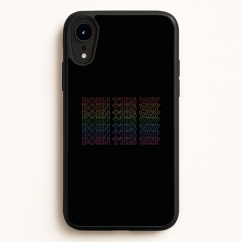Born This Way - Pride - Pride Phone Case for iPhone XR