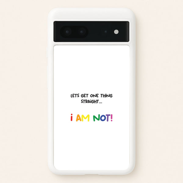 I Am Not - Pride - Pride Phone Case for Google Pixel 7