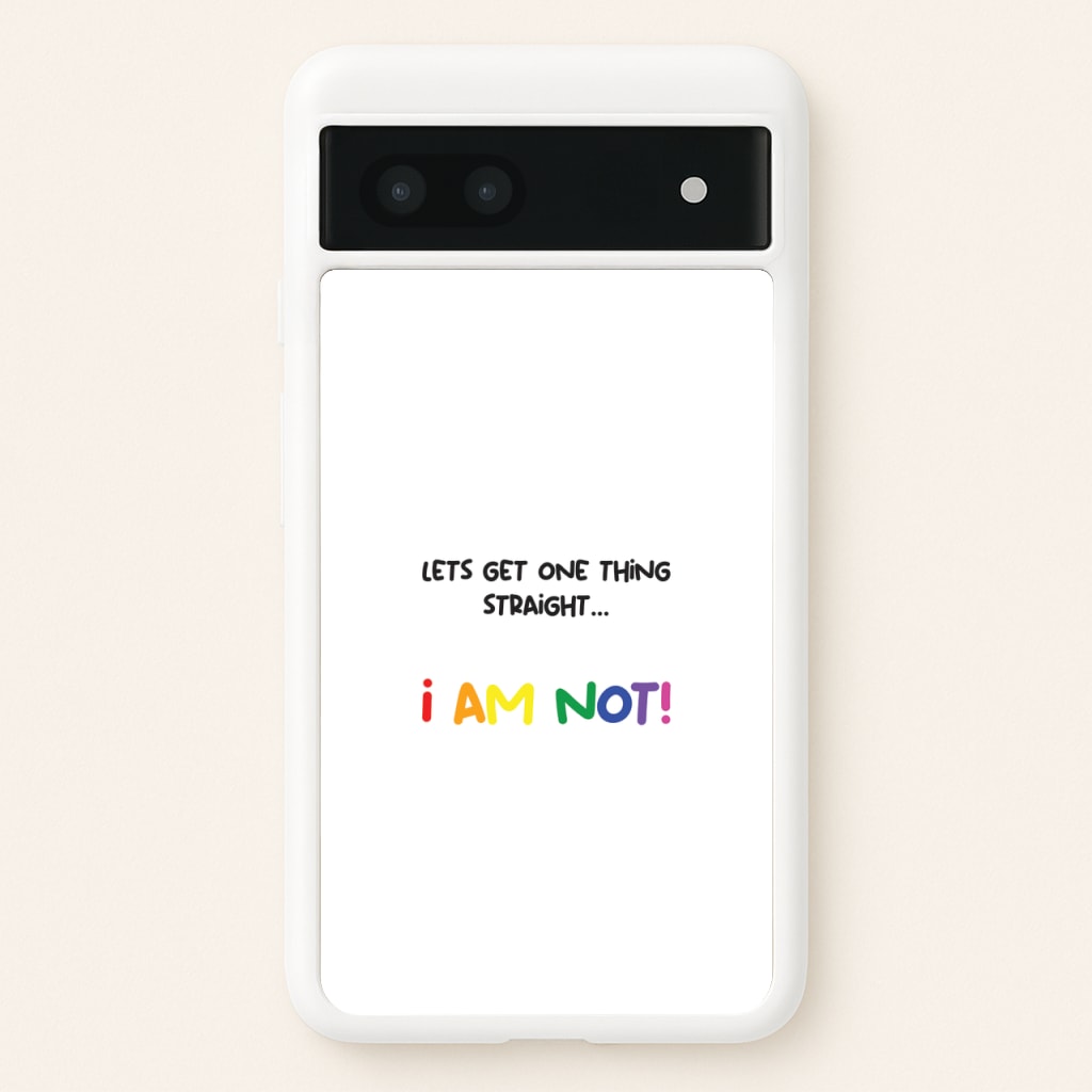 I Am Not - Pride - Pride Phone Case for Google Pixel 7a