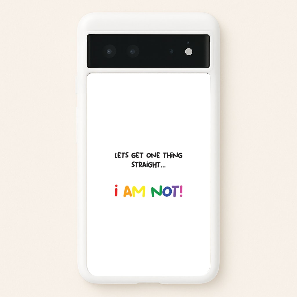 I Am Not - Pride - Pride Phone Case for Google Pixel 6