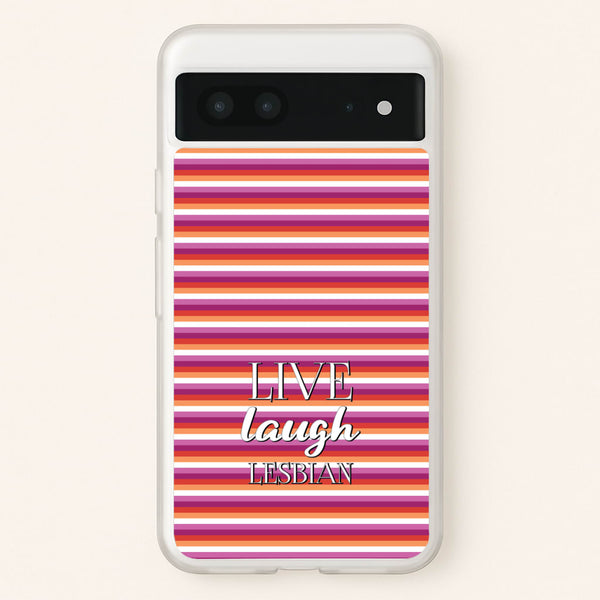 Live Laugh Lesbian - Pride - Pride Phone Case for Google Pixel 7