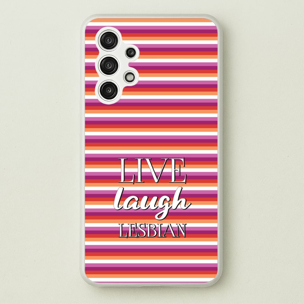 Live Laugh Lesbian - Pride - Pride Phone Case for Galaxy A13