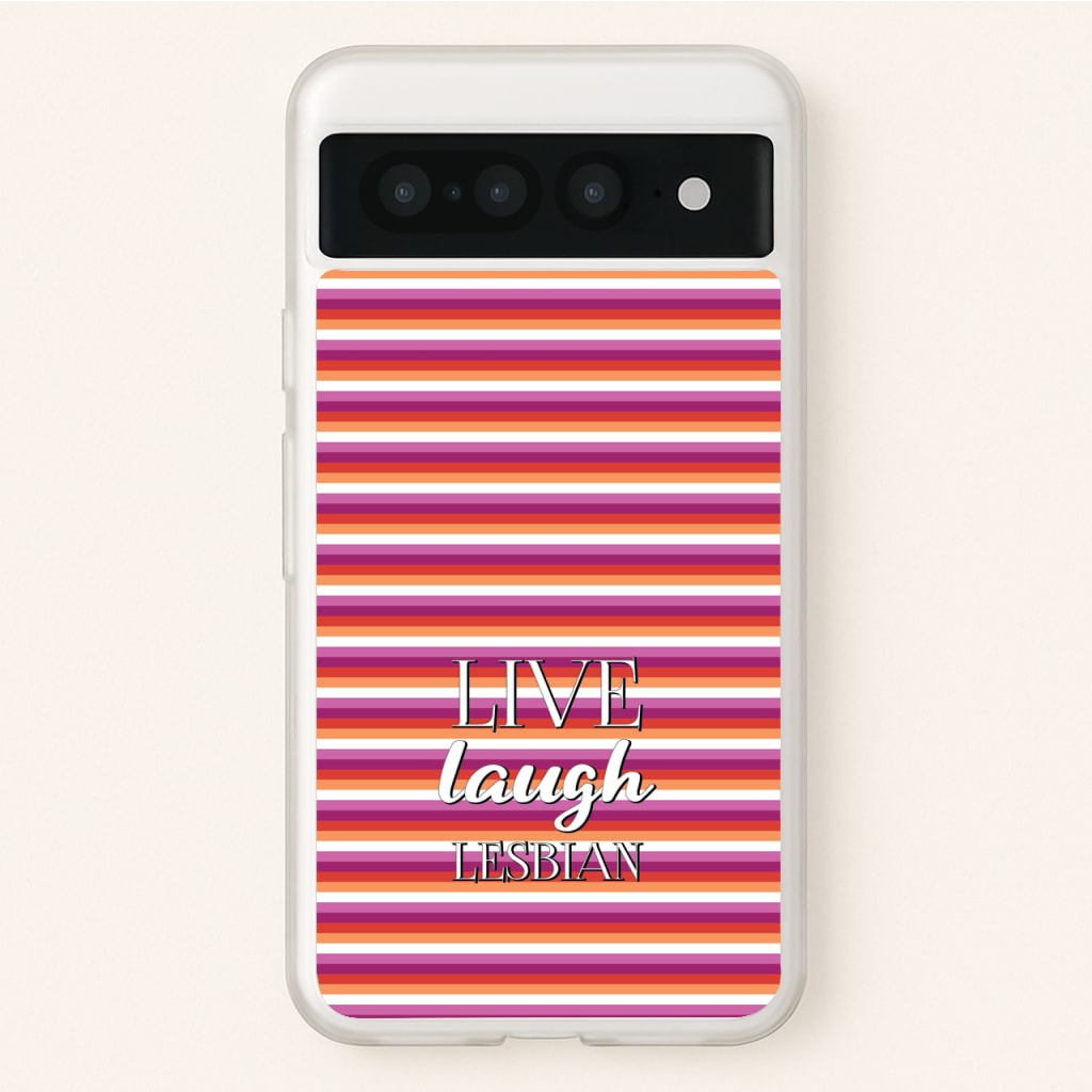 Live Laugh Lesbian - Pride - Pride Phone Case for Google Pixel 7 Pro