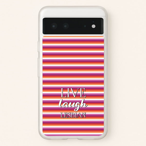 Live Laugh Lesbian - Pride - Pride Phone Case for Google Pixel 6
