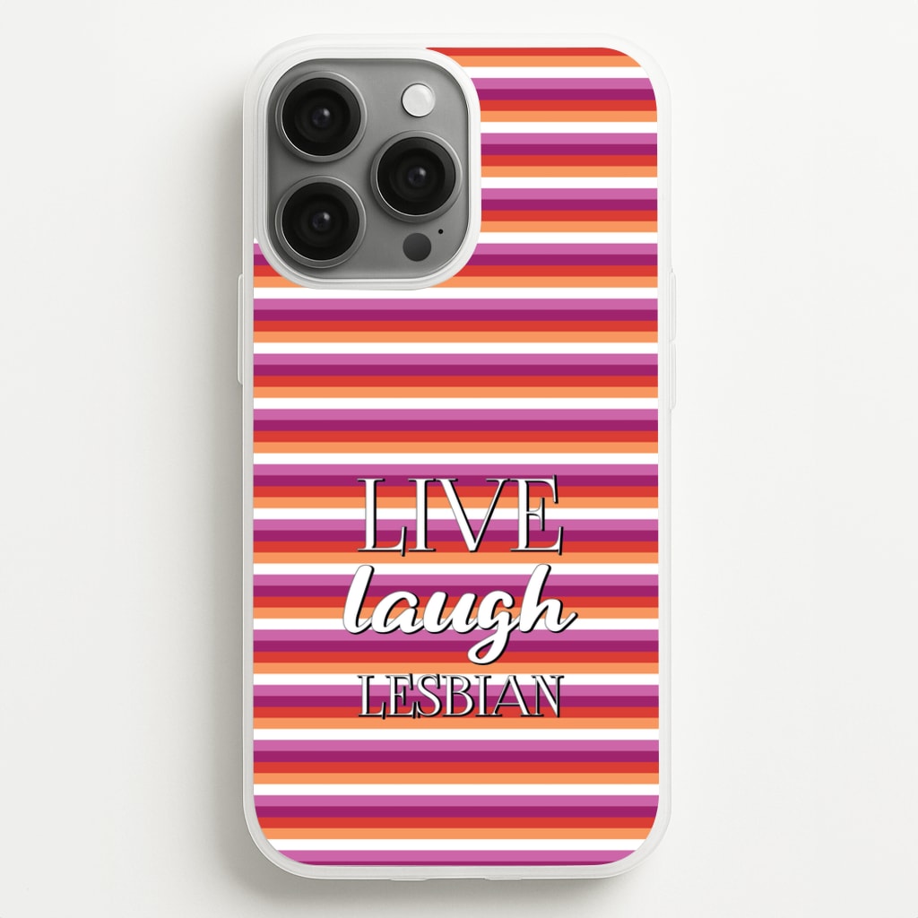 Live Laugh Lesbian - Pride - Pride Phone Case for iPhone 13 Pro Max