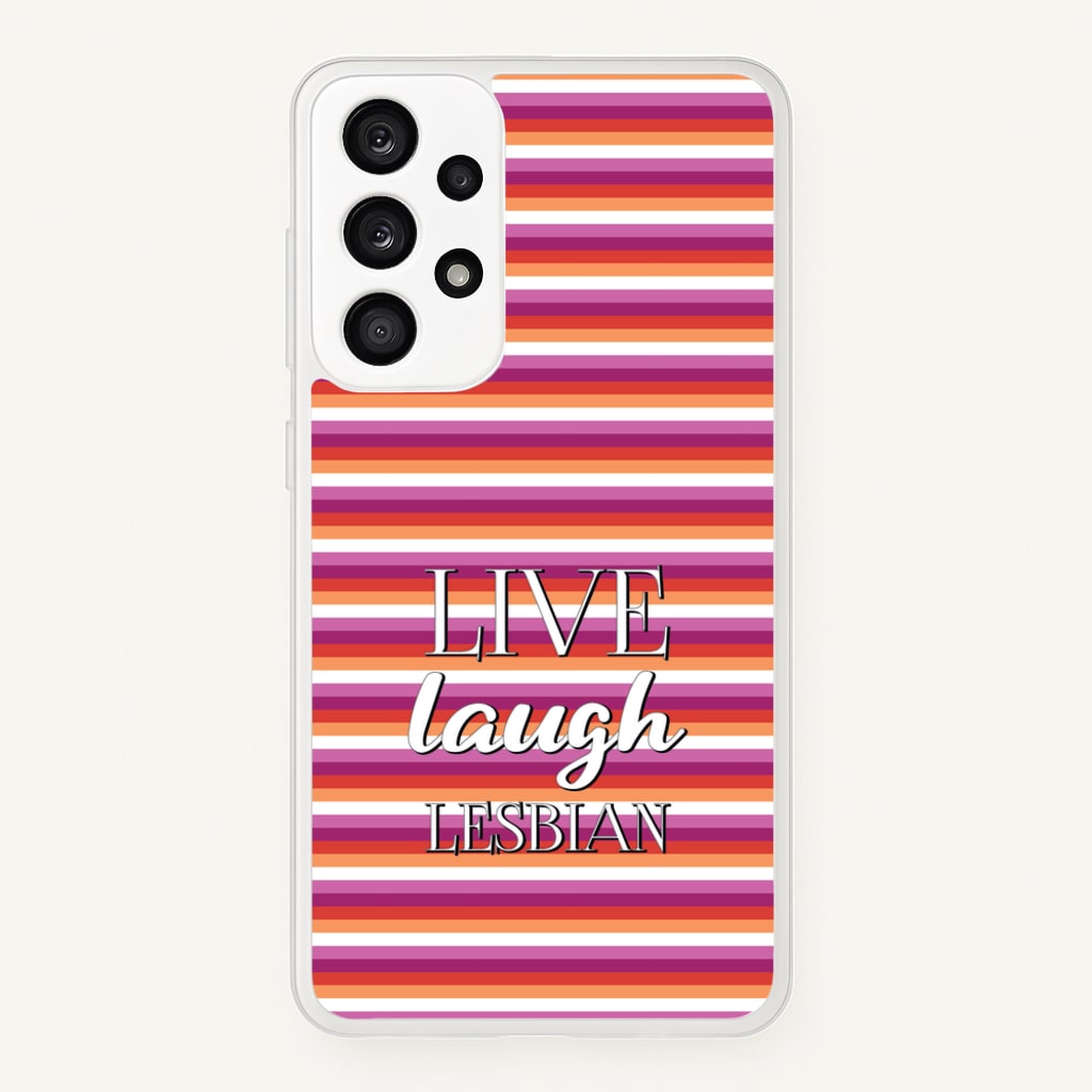 Live Laugh Lesbian - Pride - Pride Phone Case for Galaxy A53
