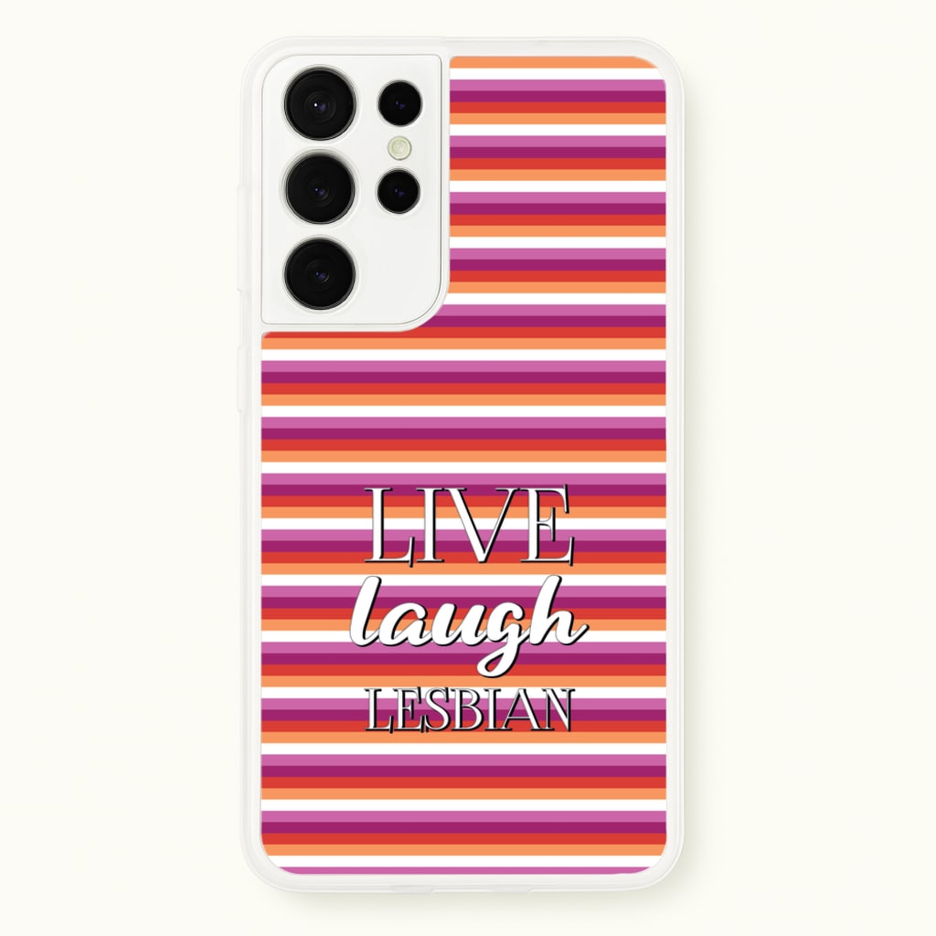 Live Laugh Lesbian - Pride - Pride Phone Case for Galaxy S21 Ultra