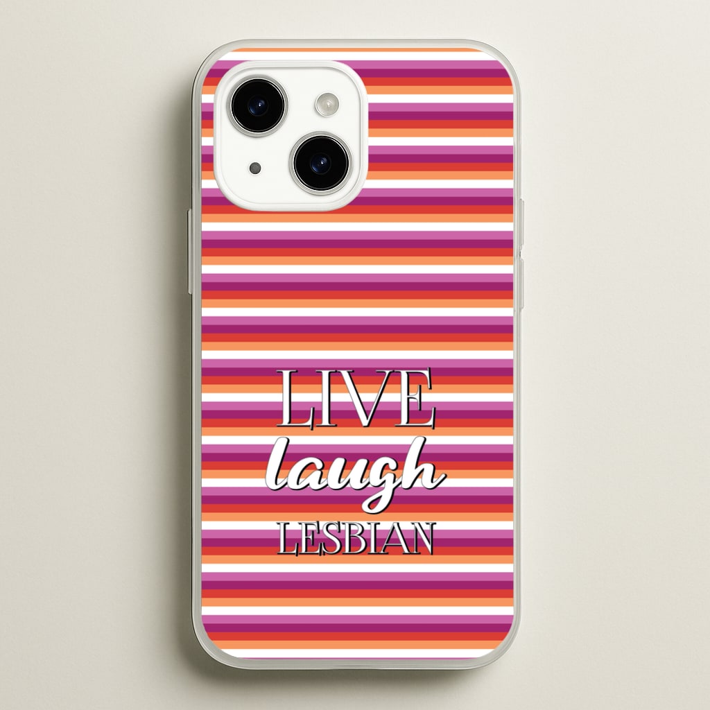 Live Laugh Lesbian - Pride - Pride Phone Case for iPhone 15