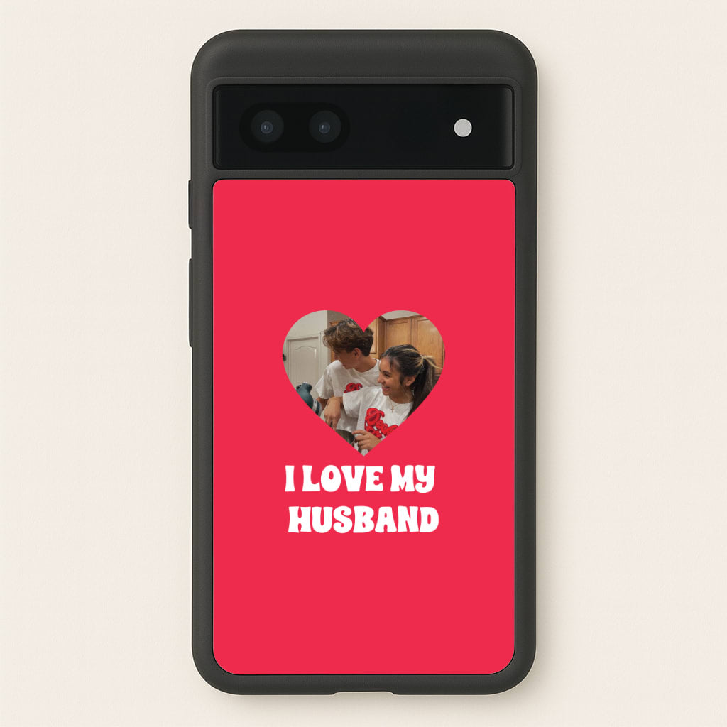 I Love My Husband - Personalised Couples - Personalised Valentine's Day Phone Case for Google Pixel 7a