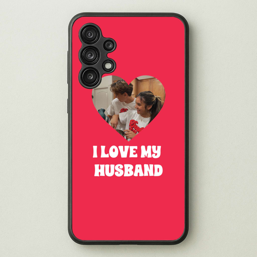 I Love My Husband - Personalised Couples - Personalised Valentine's Day Phone Case for Galaxy A13