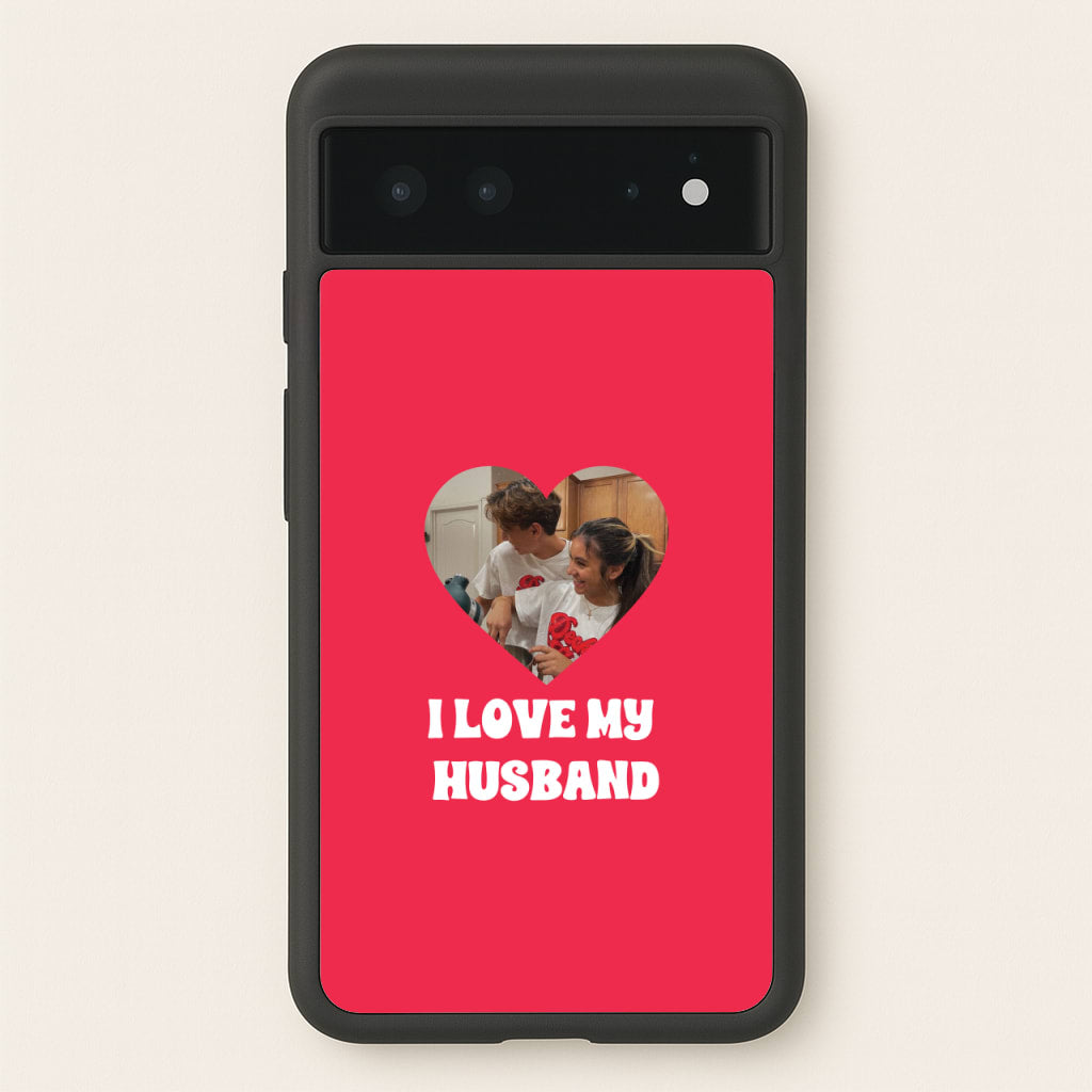 I Love My Husband - Personalised Couples - Personalised Valentine's Day Phone Case for Google Pixel 6