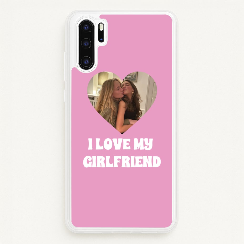 I Love My Girlfriend - Personalised Couples - Personalised Valentine's Day Phone Case for Huawei P30 Pro