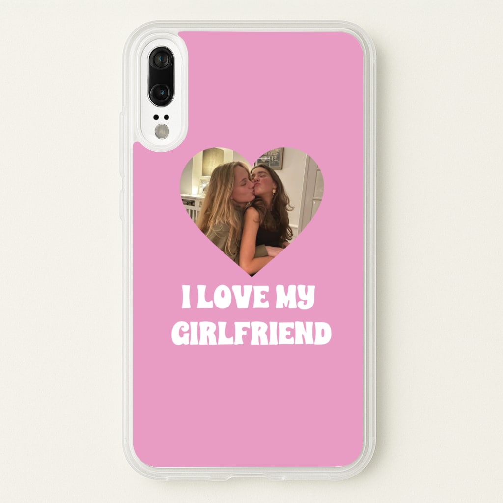 I Love My Girlfriend - Personalised Couples - Personalised Valentine's Day Phone Case for Huawei P20