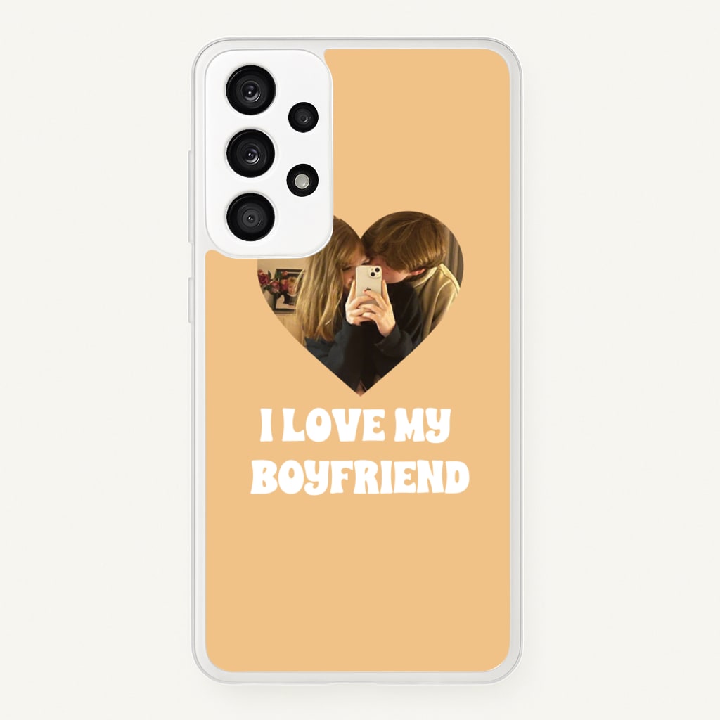 I Love My Boyfriend - Personalised Couples - Personalised Valentine's Day Phone Case for Galaxy A33