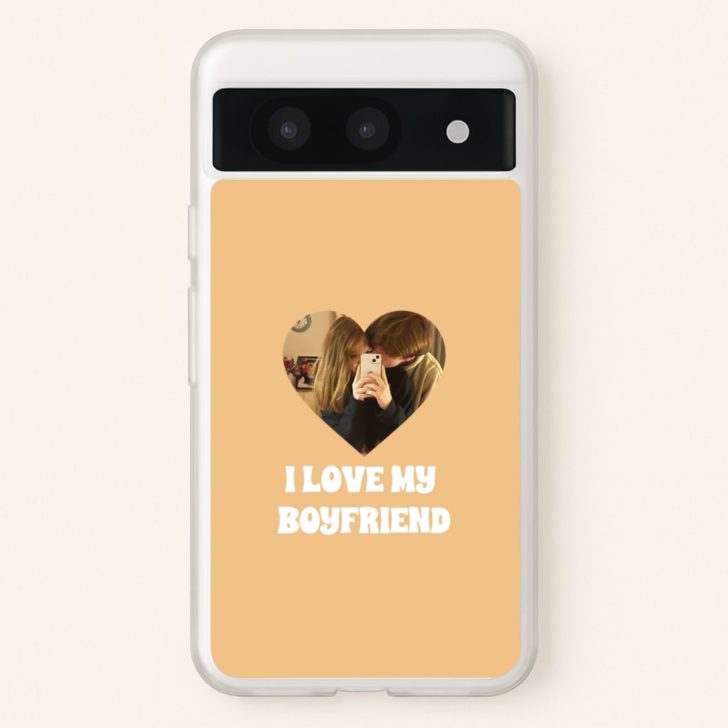 I Love My Boyfriend - Personalised Couples - Personalised Valentine's Day Phone Case for Google Pixel 8a