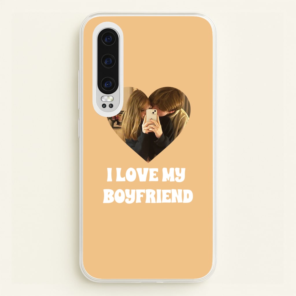 I Love My Boyfriend - Personalised Couples - Personalised Valentine's Day Phone Case for Huawei P30