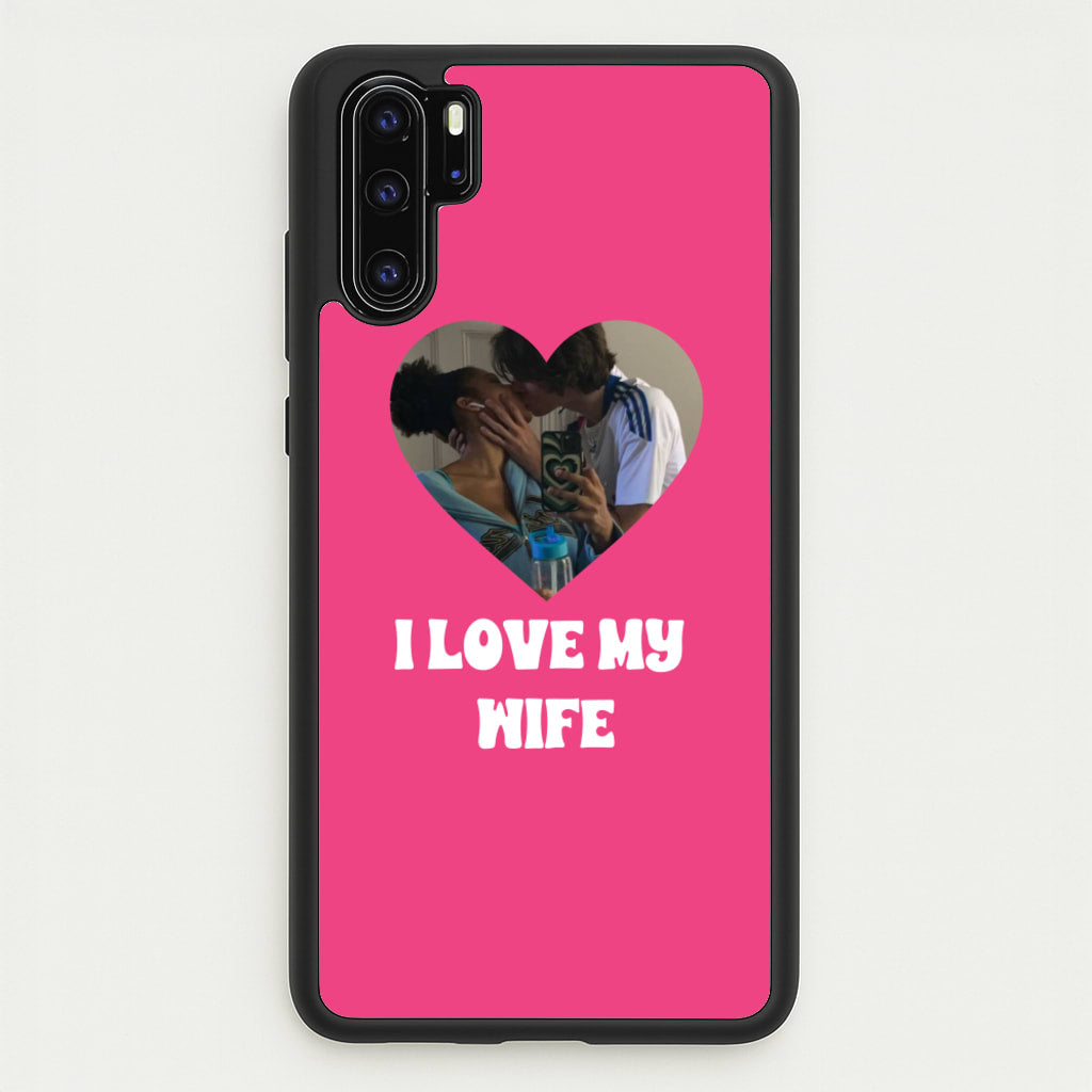 I Love My Wife - Personalised Couples - Personalised Valentine's Day Phone Case for Huawei P30 Pro