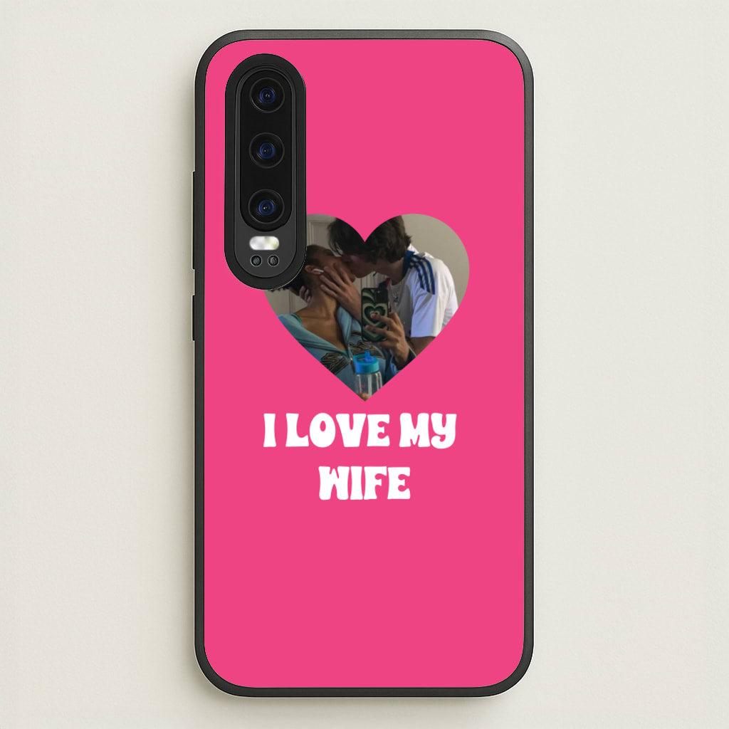 I Love My Wife - Personalised Couples - Personalised Valentine's Day Phone Case for Huawei P30
