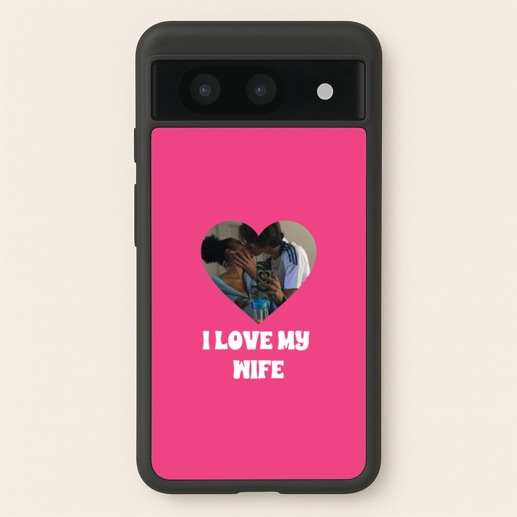 I Love My Wife - Personalised Couples - Personalised Valentine's Day Phone Case for Google Pixel 8a