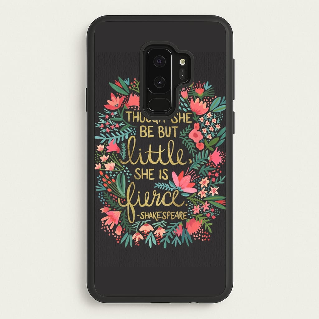 Though She Be But Little, She Is Fierce - Phone Case for Galaxy S9 Plus