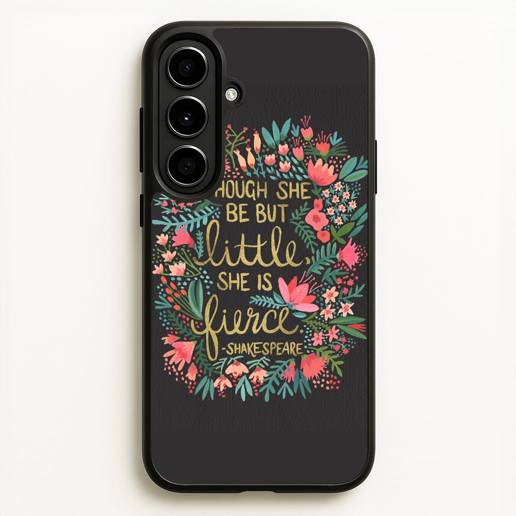 Though She Be But Little, She Is Fierce - Phone Case for Galaxy A56