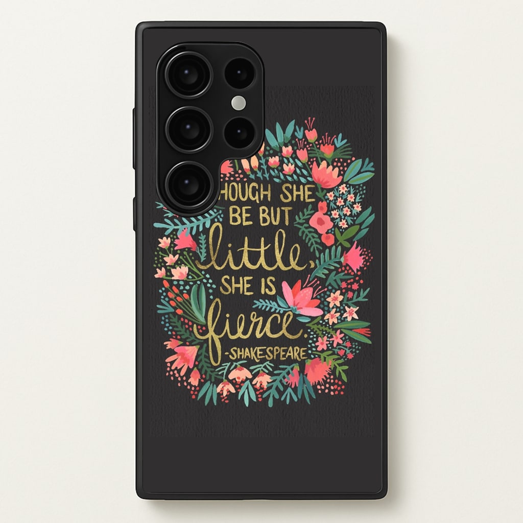 Though She Be But Little, She Is Fierce - Phone Case for Galaxy S24 Ultra