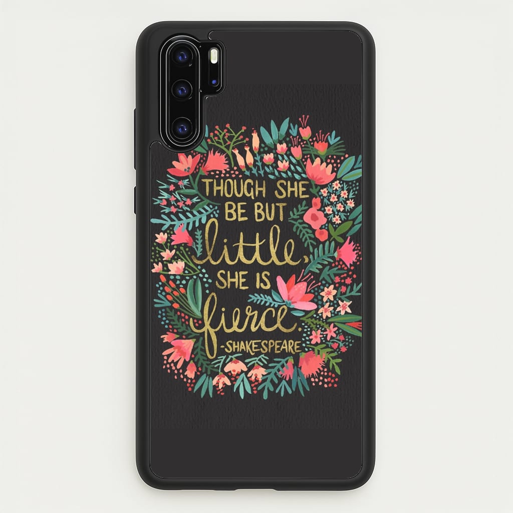 Though She Be But Little, She Is Fierce - Phone Case for Huawei P30 Pro