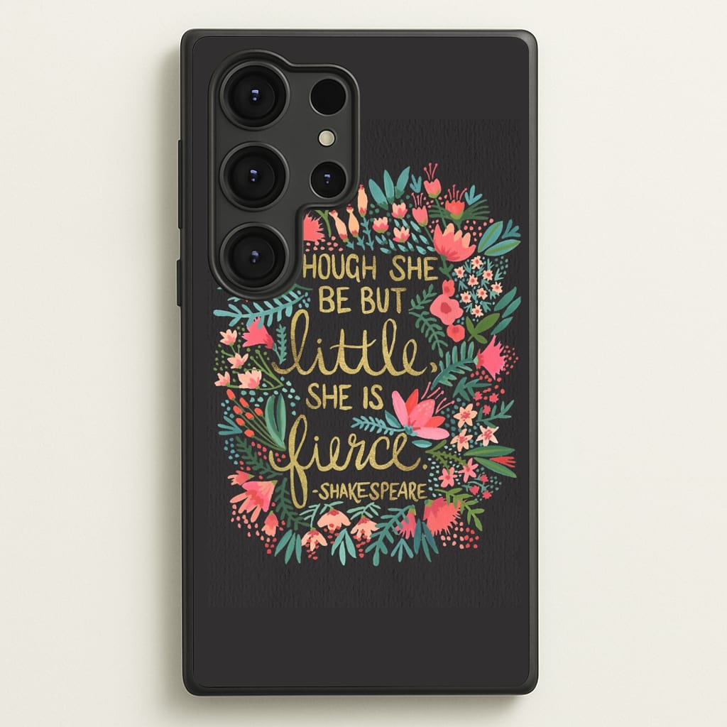 Though She Be But Little, She Is Fierce - Phone Case for Galaxy S25 Ultra