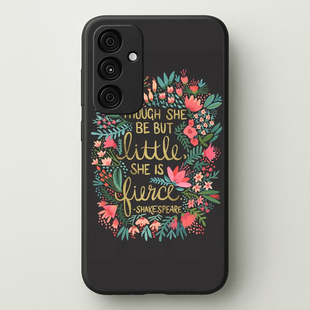 Though She Be But Little, She Is Fierce - Phone Case for Galaxy A35